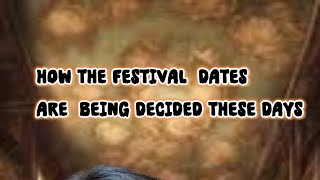 How the festival dates are being decided these days [upl. by Hsu]