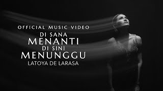 DISANA MENANTI DISINI MENUNGGU  LATOYA DE LARASA Official Music Video [upl. by Friedberg]