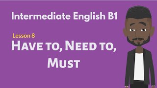 Intermediate English Conversation 8 Modals of Obligation  Have To Need To Must [upl. by Akerdnahs]