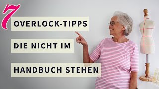 Overlock Nähmaschine für Anfänger  7 Tipps zum Overlock nähen die nicht im Handbuch stehen [upl. by Feeney363]