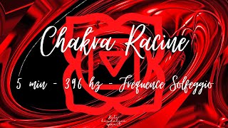 CHAKRA RACINE  5 MINUTES  396 HZ  DEBLOCAGE ENERGETIQUE ET EMOTIONNEL [upl. by Assirok]