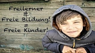 Freilerner und freie Bildung ergibt freie Kinder  Schule macht krank [upl. by Melania]