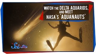 Watch the Delta Aquarids and Meet NASAs Aquanauts [upl. by Saitam225]