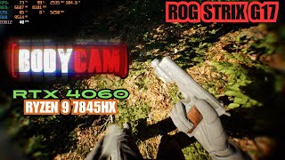 BODYCAM Gameplay ROG Strix G17 RTX 4060 Ryzen 9 7845HX [upl. by Ahsenom575]