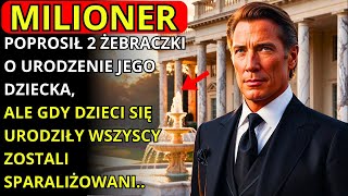 MILIONER POPROSIŁ 2 ŻEBRACZKI O URODZENIE JEGO DZIECKA ALE GDY DZIECI SIĘ URODZIŁY WSZYSCY ZOSTALI [upl. by Joann]