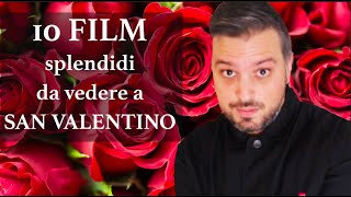 10 FILM SPLENDIDI DA VEDERE A SAN VALENTINO [upl. by Navek]