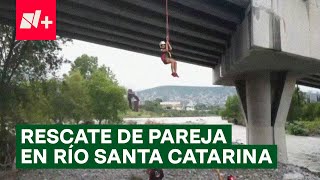 Así rescataron a pareja atrapada en el río Santa Catarina  N [upl. by Notffilc97]