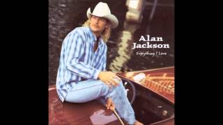 Everything I Love  Alan Jackson [upl. by Emma]