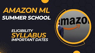 Amazon ML Summer School  Syllabus  Eligibility Criteria  Important Dates Amazon internship [upl. by Garfield]