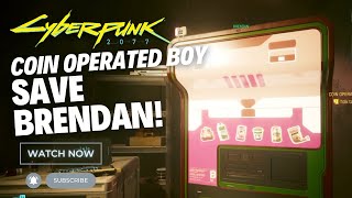 Cyberpunk 2077 Coin Operated Boy  Save Brendan [upl. by Hazmah34]