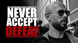 NEVER ACCEPT DEFEAT  Motivational Speech by Andrew Tate [upl. by Eelyk]