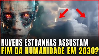 Fim da humanidade pela IA em 2030 Especialista ALERTA  Nuvens estranhas assustam cidadãos [upl. by Ralf]