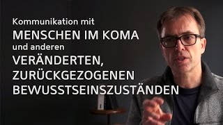 quotKommunikation mit Menschen im Koma und anderen veränderten zurückgezogenen Bewusstseinszuständen” [upl. by Namlaz]