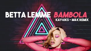 Betta Lemme  Bambola Kay6iks  Merk amp Kremont Remix [upl. by Fillian306]