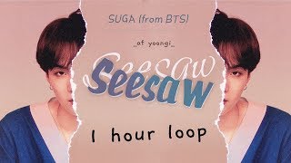 1 HOUR BTS 방탄소년단  SEESAW SUGA 1시간 1hour seesaw 1시간 [upl. by Dorion]