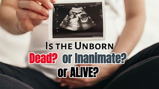 Is the Unborn DEAD INANIMATE or ALIVE  The Asker [upl. by Elda]