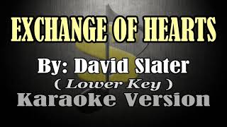 EXCHANGE OF HEARTS  David Slater KARAOKE Lower Key [upl. by Ahsinik930]