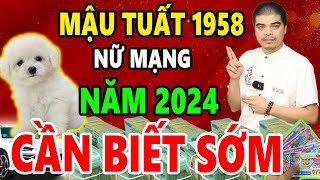 Tử Vi Tuổi Mậu Tuất 1958 Nữ Mạng Năm 2024 Biết Sớm Điều Này Tránh Họa Đón Lộc Đổi Vận Giàu Sang [upl. by Brause]