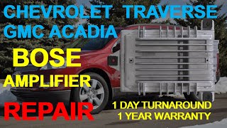 BOSE amplifier repair CHEVROLET TRAVERSE CHEVY GMC ACADIA GM 20072013 amp no sound [upl. by Orips]