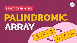 Palindromic Array  School Practice Problem  GeeksforGeeks School [upl. by Egduj]