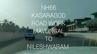 NH66 Kasaragod Road Work Mavungal To Nileshwaram [upl. by Triplett]