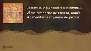 🎧2ème dimanche de lAvent année A  méditer le royaume de justice [upl. by Haraj]