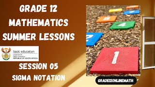 Grade 12 Summer Lesson  Sigma Notation  Session 05 [upl. by Liamaj]