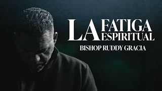 La Fatiga Espiritual  Pastor Ruddy Gracia [upl. by Aisatsanna]