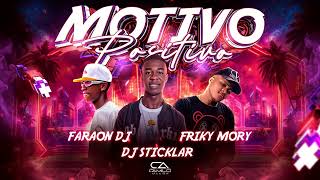 MOTIVO POSITIVO  FARAON DJ ✘ DJ STICKLAR ✘ FRIKY MORY RITMO EXÓTICO [upl. by Yltneb440]