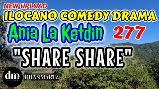 ILOCANO COMEDY DRAMA  SHARE SHARE  ANIA LA KETDIN 277  NEW UPLOAD [upl. by Reena]