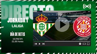 🚨 DIRECTO  Real Betis  Girona FC ⚽💚  VÍVELO CON NOSOTROS [upl. by Ayar371]