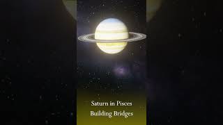 Saturn in Pisces BUILDING BRIDGES shorts [upl. by Nailluj]