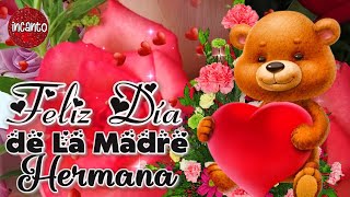 FELIZ DIA DE LA MADRE HERMANA 💌 Lee este bonito mensaje con Frases bonitas para el día de la madre [upl. by Hortensia]