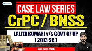 CrPCBNSS Case Law Series Lalita Kumari vs Govt of UP  Vasu Dev Monga [upl. by Eikceb]