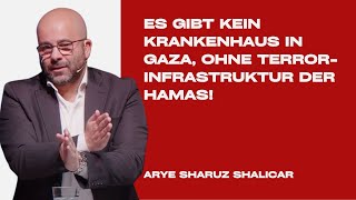 Es gibt kein Krankenhaus in Gaza ohne Terrorinfrastruktur der Hamas  Arye Sharuz Shalikar [upl. by Cynthia]