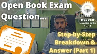 NEBOSH Open Book Exam Question Breakdown and Answer  StepbyStep  Part 1 [upl. by Tiedeman]