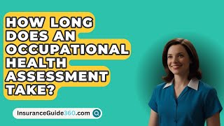 How Long Does An Occupational Health Assessment Take  InsuranceGuide360com [upl. by Ettenrahs659]