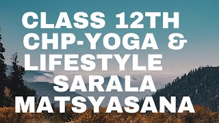 Class 12th quotYoga amp Lifestylequot Sarala Matyasana Procedure Benefits amp Contraindications [upl. by Aidne]