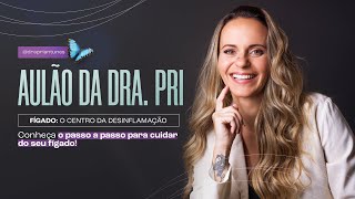 FÍGADO o centro da DESINFLAMAÇÃO  Dra Pri Antunes [upl. by Northrup]