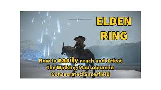 Elden Ring  how to easily reach and defeat the Walking Mausoleum in Consecrated Snowfield [upl. by Drolyag]