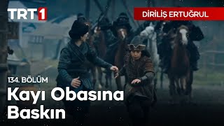 Diriliş Ertuğrul 134 Bölüm  Kayı Obasına Baskın [upl. by Acireit]