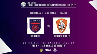 SEMI FINAL 2  ODISHA FC VS BRISBANE ROAR FC  2ND BHAUSAHEB BANDODKAR MEMORIAL TROPHY [upl. by Adnilra]