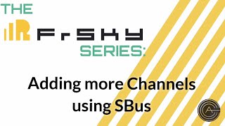 The Frsky Series Adding more channels to your Tandem receiver using SBus [upl. by Adnol]