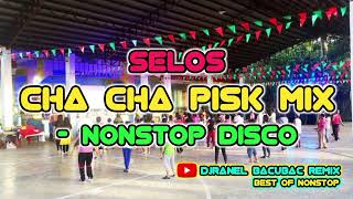 SELOS amp MORE CHA CHA PISIK MIX  NONSTOP DISCO  DJRANEL BACUBAC REMIX [upl. by Damiano48]