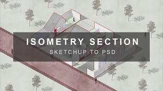 ISOMETRY SECTION ILLUSTRATION SKETCHUP TO PHOTOSHOP [upl. by Nnor]