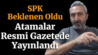 Hayırlı Olsun SPK Atamaları Nihayet Yapıldı spk halkaarz [upl. by Corneille]