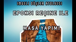 EPOKSİ REÇİNE İLE MASA YAPIMI İMGELİ DÜŞLER ATOLYESİ [upl. by Nywra]