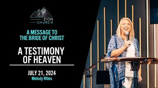 A Testimony of Heaven  A Message to the Church  Melody Miles  Zion Church  Sunday July 21 2024 [upl. by Steep]