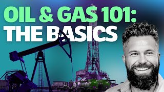 Oil and Gas 101 The Basics Without Technical Terms [upl. by Igor]