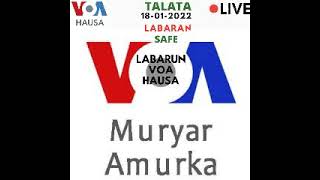 📻 LABARAN SAFE NA TASHAR VOA HAUSA MURYAR AMURKA YAU TALATA 18 01 2022📻 [upl. by Ferino]